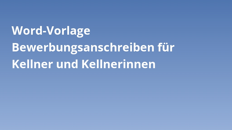 Word-Vorlage Bewerbungsanschreiben für Kellner und Kellnerinnen