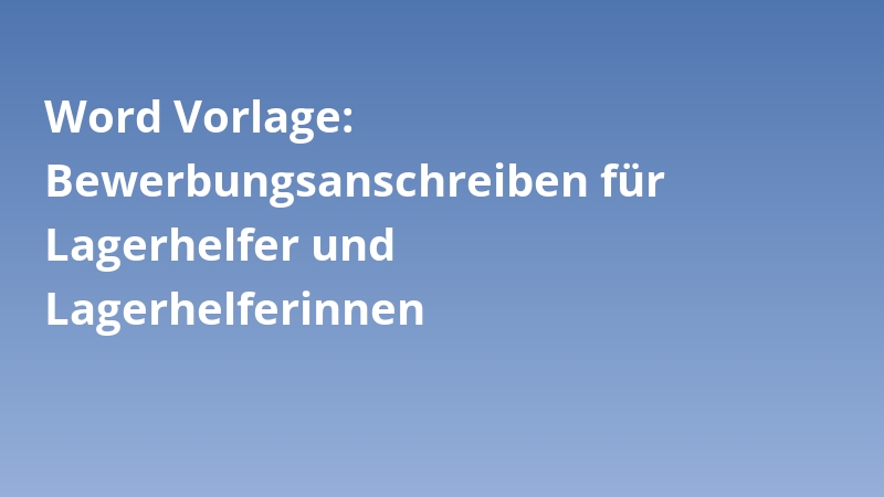 Word Vorlage: Bewerbungsanschreiben für Lagerhelfer und Lagerhelferinnen