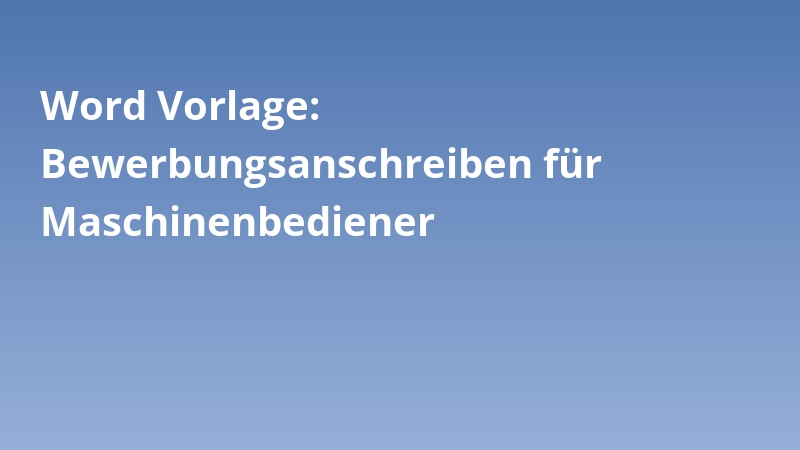 Word Vorlage: Bewerbungsanschreiben für Maschinenbediener