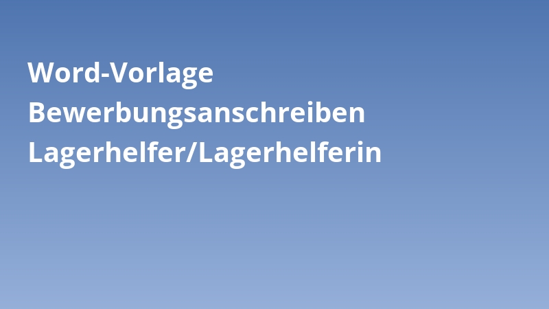 Word-Vorlage Bewerbungsanschreiben Lagerhelfer/Lagerhelferin
