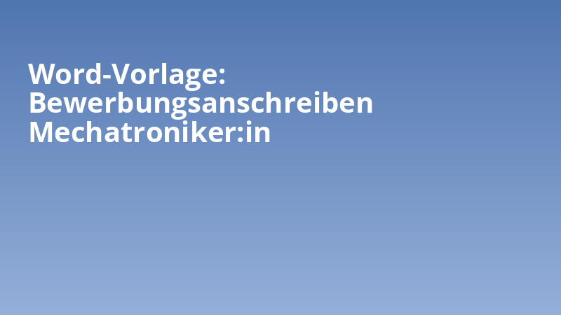 Word-Vorlage: Bewerbungsanschreiben Mechatroniker:in