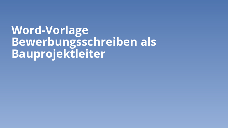 Word-Vorlage Bewerbungsschreiben als Bauprojektleiter