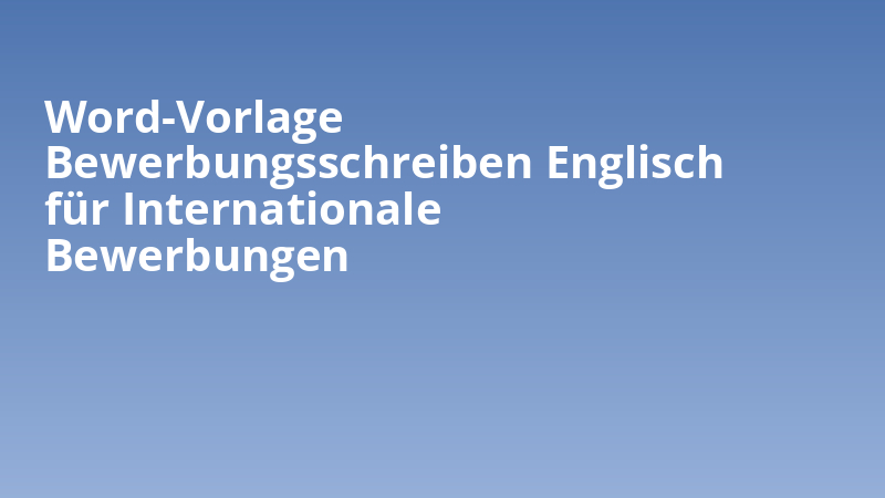 Word-Vorlage Bewerbungsschreiben Englisch für Internationale Bewerbungen