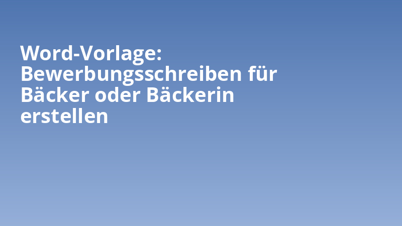 Word-Vorlage: Bewerbungsschreiben für Bäcker oder Bäckerin erstellen