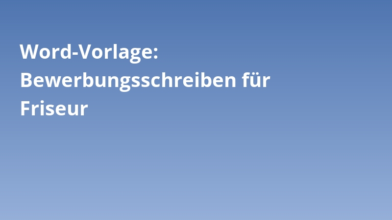 Word-Vorlage: Bewerbungsschreiben für Friseur