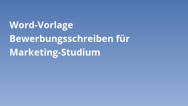 Word-Vorlage Bewerbungsschreiben für Marketing-Studium
