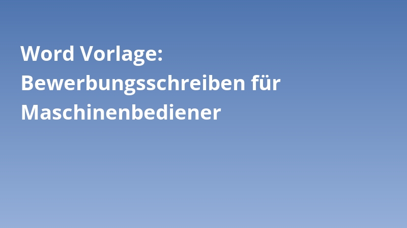 Word Vorlage: Bewerbungsschreiben für Maschinenbediener