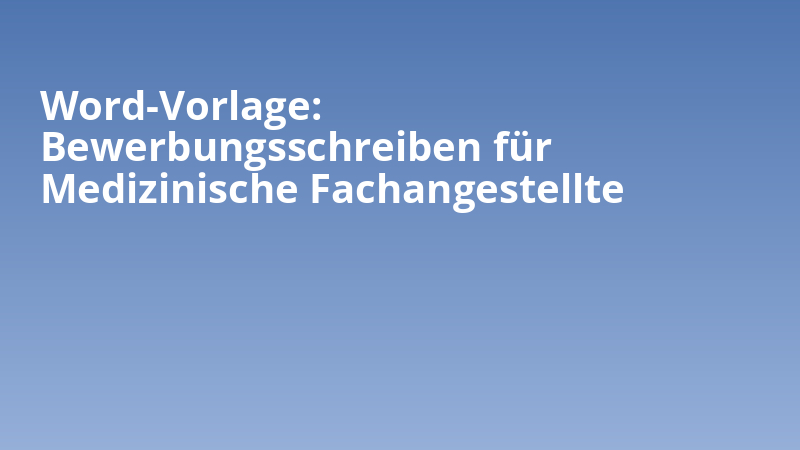 Word-Vorlage: Bewerbungsschreiben für Medizinische Fachangestellte
