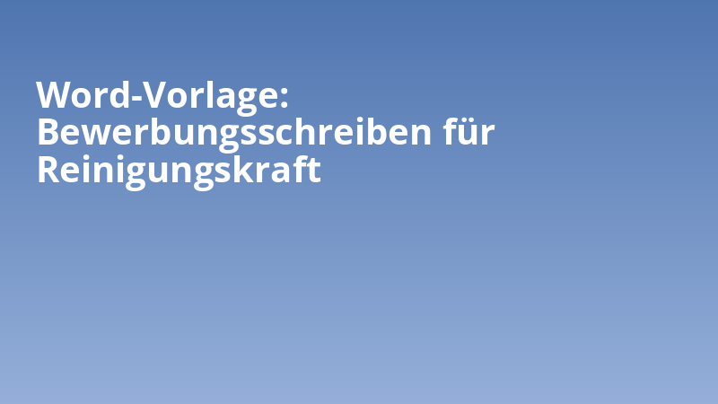 Word-Vorlage: Bewerbungsschreiben für Reinigungskraft