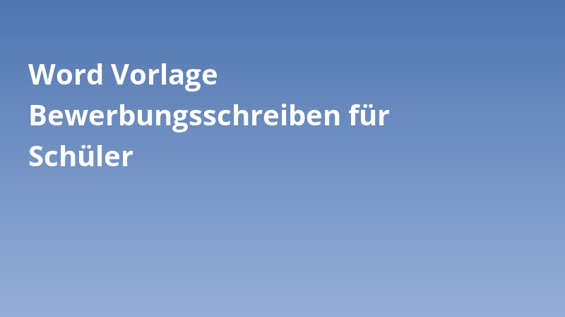 Word Vorlage Bewerbungsschreiben für Schüler