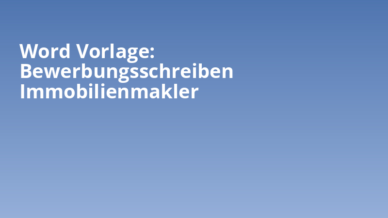 Word Vorlage: Bewerbungsschreiben Immobilienmakler