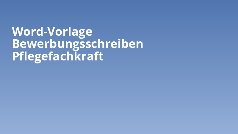 Word-Vorlage Bewerbungsschreiben Pflegefachkraft