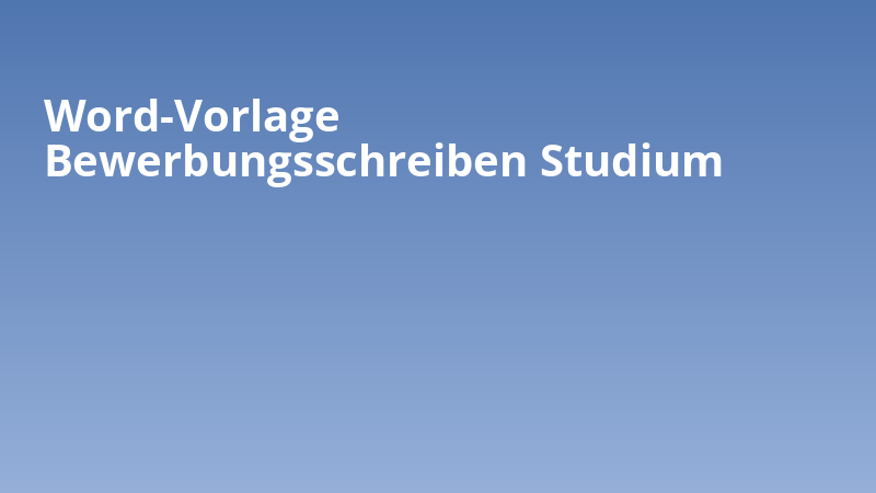 Word-Vorlage Bewerbungsschreiben Studium
