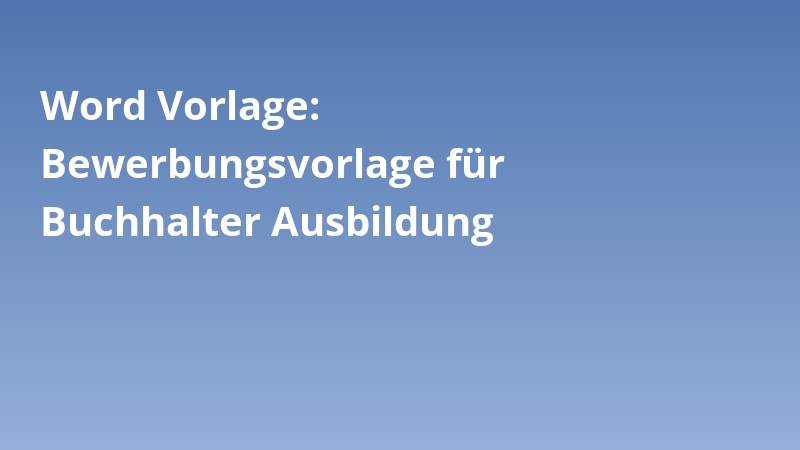 Word Vorlage: Bewerbungsvorlage für Buchhalter Ausbildung