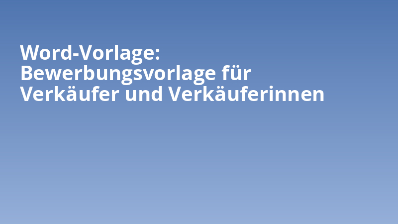 Word-Vorlage: Bewerbungsvorlage für Verkäufer und Verkäuferinnen