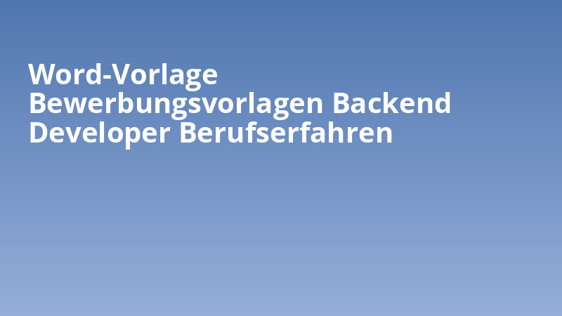Word-Vorlage Bewerbungsvorlagen Backend Developer Berufserfahren