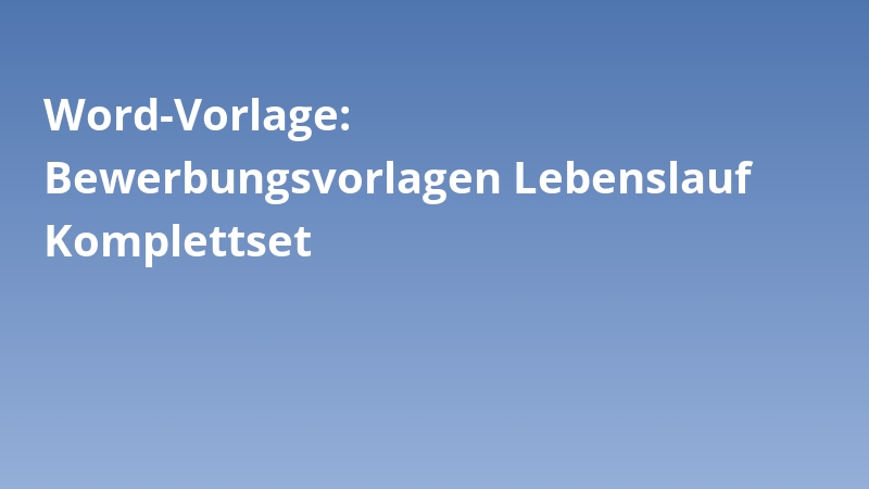 Word-Vorlage: Bewerbungsvorlagen Lebenslauf Komplettset
