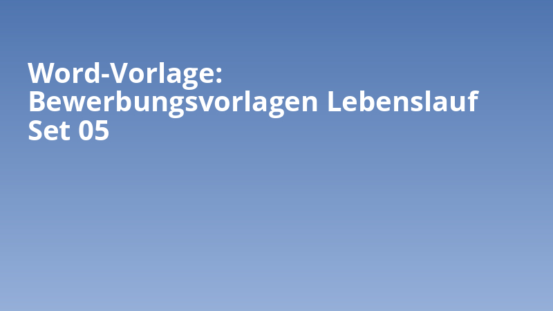 Word-Vorlage: Bewerbungsvorlagen Lebenslauf Set 05