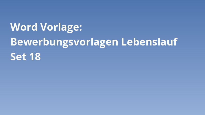 Word Vorlage: Bewerbungsvorlagen Lebenslauf Set 18