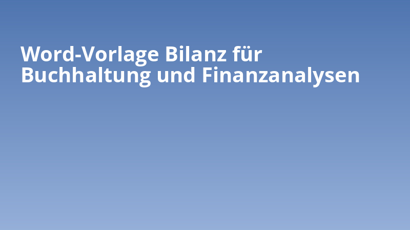 Word-Vorlage Bilanz für Buchhaltung und Finanzanalysen