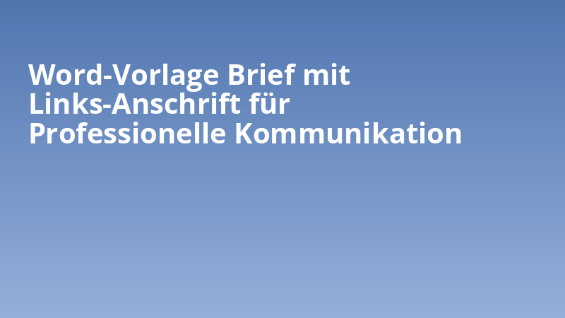 Word-Vorlage Brief mit Links-Anschrift für Professionelle Kommunikation