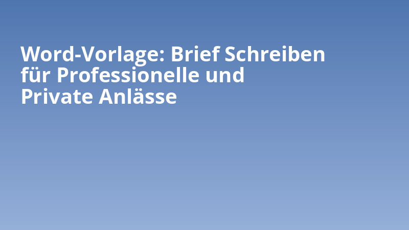 Word-Vorlage: Brief Schreiben für Professionelle und Private Anlässe