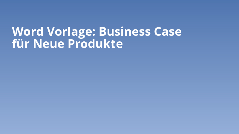 Word Vorlage: Business Case für Neue Produkte