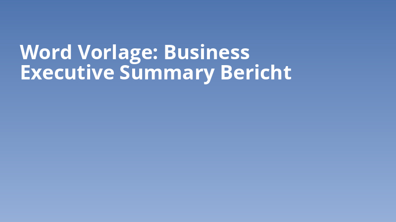 Word Vorlage: Business Executive Summary Bericht
