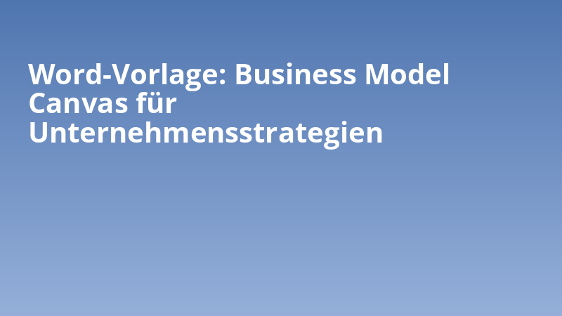 Word-Vorlage: Business Model Canvas für Unternehmensstrategien