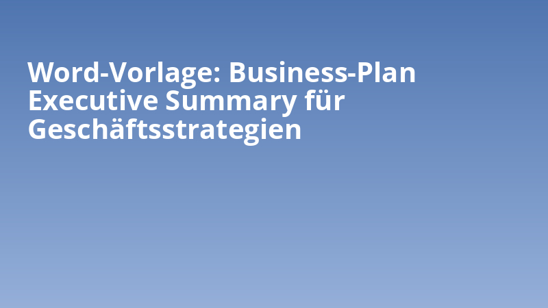 Word-Vorlage: Business-Plan Executive Summary für Geschäftsstrategien