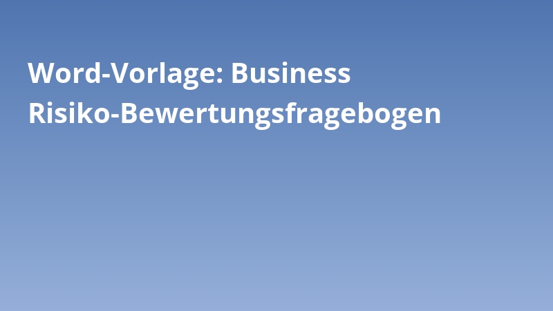 Word-Vorlage: Business Risiko-Bewertungsfragebogen