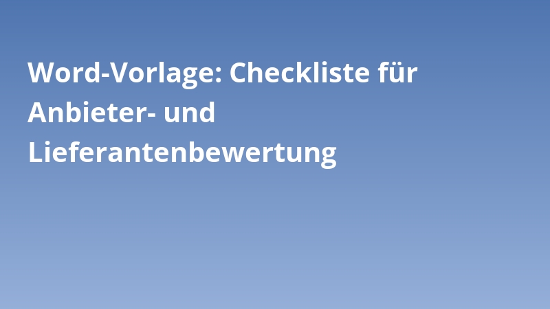 Word-Vorlage: Checkliste für Anbieter- und Lieferantenbewertung