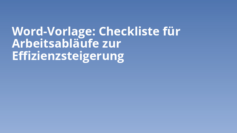 Word-Vorlage: Checkliste für Arbeitsabläufe zur Effizienzsteigerung