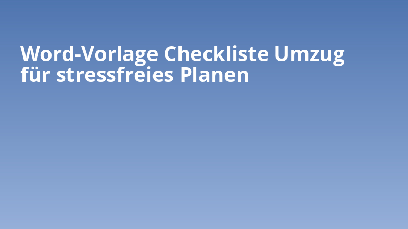 Word-Vorlage Checkliste Umzug für stressfreies Planen