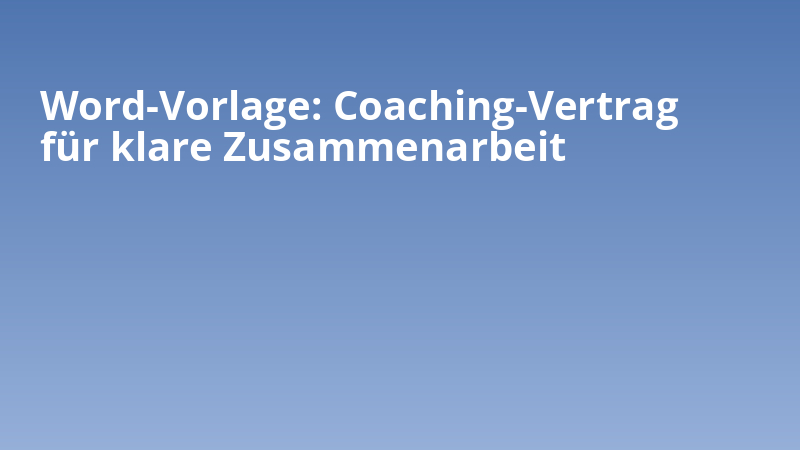 Word-Vorlage: Coaching-Vertrag für klare Zusammenarbeit