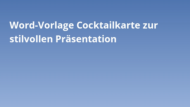 Word-Vorlage Cocktailkarte zur stilvollen Präsentation
