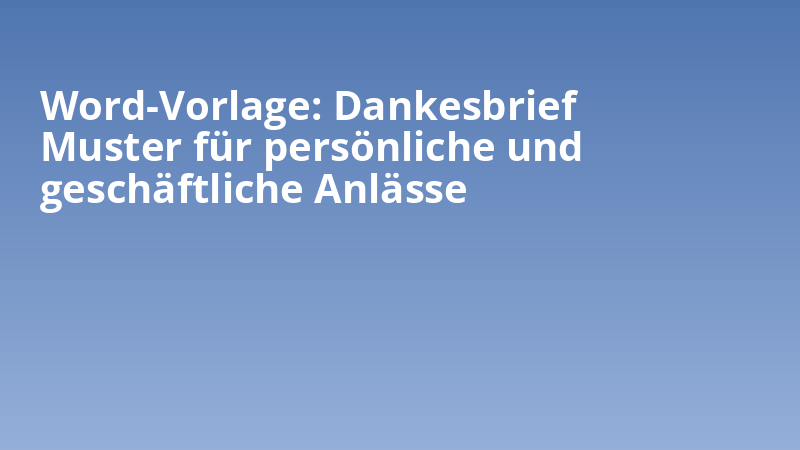 Word-Vorlage: Dankesbrief Muster für persönliche und geschäftliche Anlässe