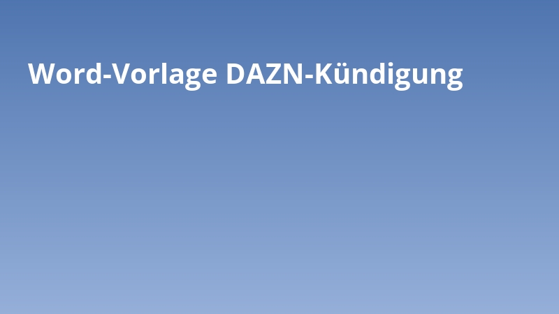 Word-Vorlage DAZN-Kündigung