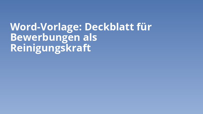 Word-Vorlage: Deckblatt für Bewerbungen als Reinigungskraft