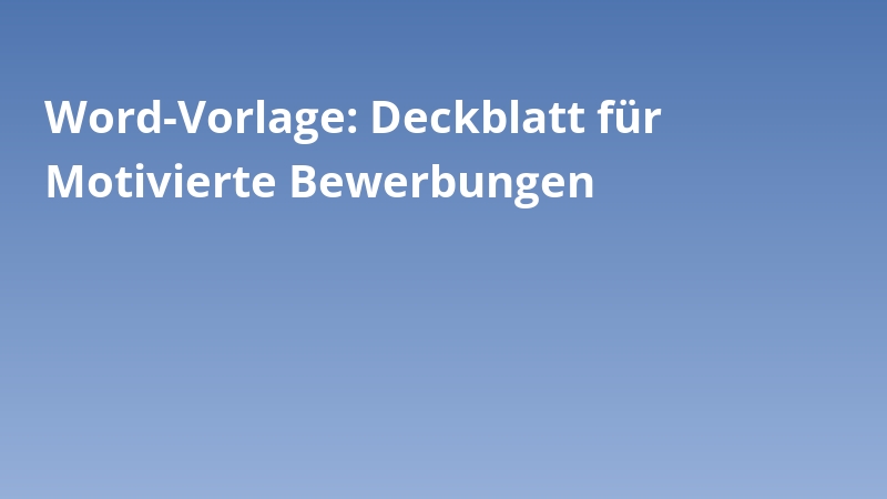 Word-Vorlage: Deckblatt für Motivierte Bewerbungen