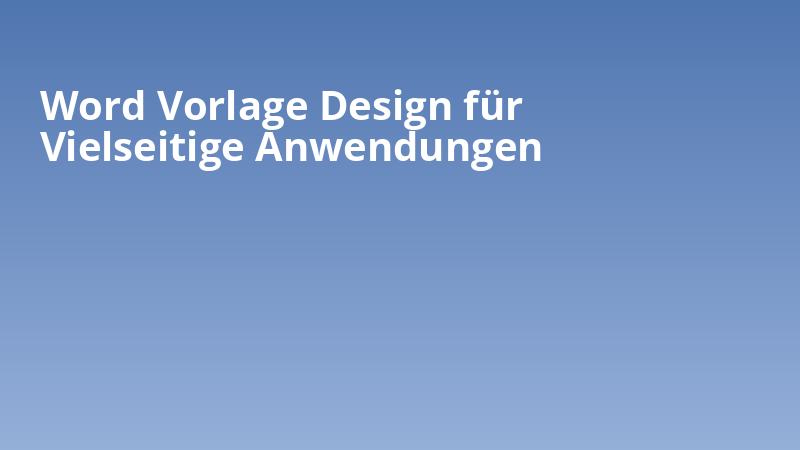 Word Vorlage Design für Vielseitige Anwendungen