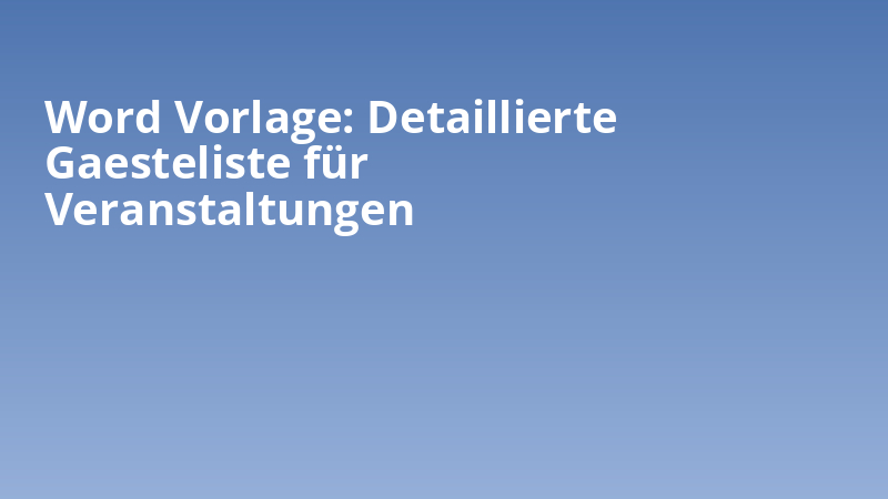 Word Vorlage: Detaillierte Gaesteliste für Veranstaltungen