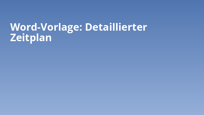 Word-Vorlage: Detaillierter Zeitplan