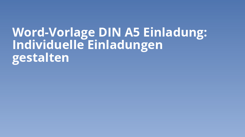 Word-Vorlage DIN A5 Einladung: Individuelle Einladungen gestalten