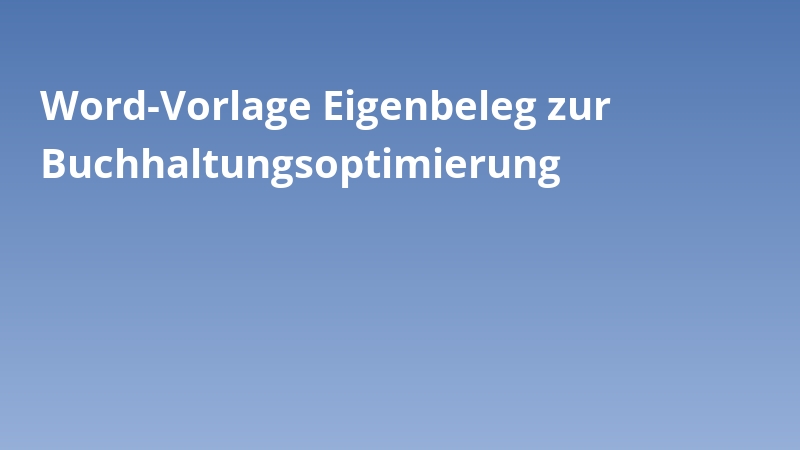 Word-Vorlage Eigenbeleg zur Buchhaltungsoptimierung