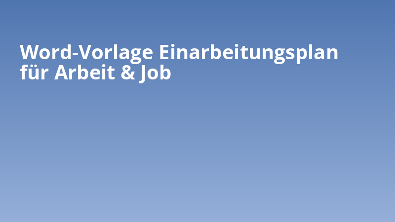 Word-Vorlage Einarbeitungsplan für Arbeit & Job