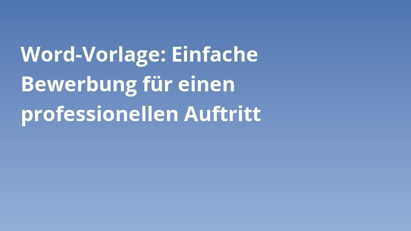 Word-Vorlage: Einfache Bewerbung für einen professionellen Auftritt