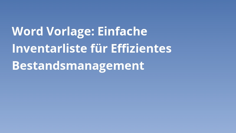Word Vorlage: Einfache Inventarliste für Effizientes Bestandsmanagement