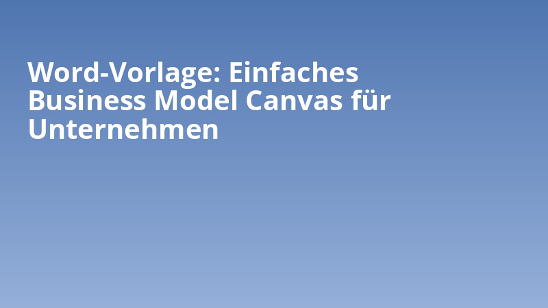 Word-Vorlage: Einfaches Business Model Canvas für Unternehmen