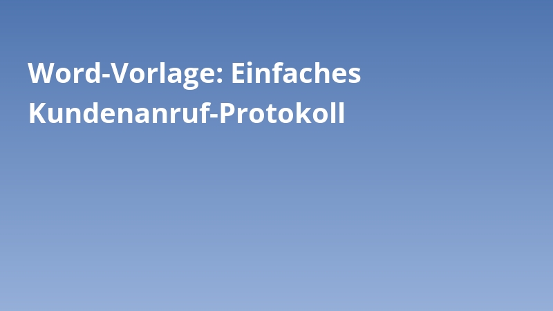Word-Vorlage: Einfaches Kundenanruf-Protokoll